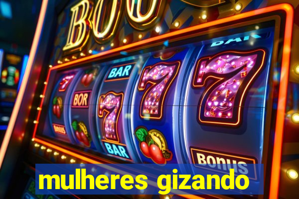 mulheres gizando